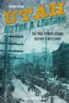 Utah Myths And Legends - The True Stories Behind History& 39 S Mysteries Paperback Second Edition