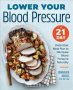 Lower Your Blood Pressure - A 21-DAY Dash Diet Meal Plan To Decrease Blood Pressure Naturally   Paperback