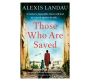 Those Who Are Saved - A Gripping And Heartbreaking World War II Story   Paperback