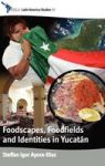 Foodscapes Foodfields And Identities In Yucatan Hardcover New