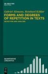 Forms And Degrees Of Repetition In Texts - Detection And Analysis Hardcover