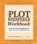 Plot Whisperer Workbook - Step-by-step Exercises To Help You Create Compelling Stories Paperback