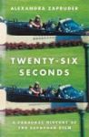 Twenty-six Seconds - A Personal History Of The Zapruder Film Paperback