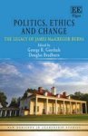 Politics Ethics And Change - The Legacy Of James Macgregor Burns Hardcover
