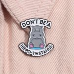 1PC Cute "don't Be A Hippo-twatamus" Enamel Pins Cute Hippopotamus Brooches Lapel Badges Animal Funny Jewelry