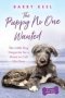 The Puppy No One Wanted - The Little Dog Desperate For A Home To Call His Own   Paperback