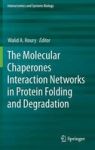 The Molecular Chaperones Interaction Networks In Protein Folding And Degradation Hardcover 2014 Ed.