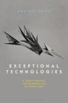 Exceptional Technologies - A Continental Philosophy Of Technology Hardcover