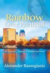 Rainbow Over Portland - A Spiritual Journey To Redeem Lost Love Hardcover