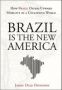 Brazil Is The New America - How Brazil Offers Upward Mobility In A Collapsing World   Hardcover