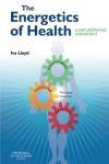The Energetics Of Health: A Naturopathic Assessment 1E