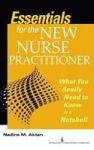 Essentials For The New Nurse Practitioner - What You Really Need To Know In A Nutshell Paperback