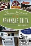 Classic Eateries Of The Arkansas Delta American Palate