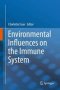 Environmental Influences On The Immune System   Hardcover 1ST Ed. 2016