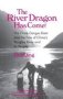 The River Dragon Has Come - Three Gorges Dam And The Fate Of China&  39 S Yangtze River And Its People   Hardcover