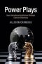 Power Plays - How International Institutions Reshape Coercive Diplomacy   Paperback