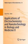 Applications Of Electrochemistry And Nanotechnology In Biology And Medicine II Modern Aspects Of Electrochemistry