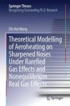 Theoretical Modelling Of Aeroheating On Sharpened Noses Under Rarefied Gas Effects And Nonequilibrium Real Gas Effects Hardcover
