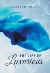 The Life Of Luxurious Hardcover