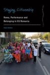 Staging Citizenship - Roma Performance And Belonging In Eu Romania Hardcover