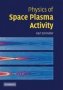 Physics Of Space Plasma Activity   Paperback