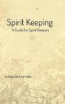 Spirit Keeping - A Guide For Spirit Keepers Hardcover