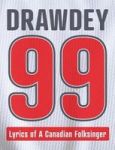 Drawdey 99 - Lyrics Of A Canadian Folksinger Hardcover