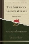 The American Legion Weekly Vol. 7 - August 21 1925 Classic Reprint Paperback