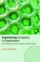 Experiencing Emergence In Organizations - Local Interaction And The Emergence Of Global Patterns   Paperback New