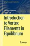 Introduction To Vortex Filaments In Equilibrium Hardcover 2014 Ed.
