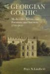 Georgian Gothic - Medievalist Architecture Furniture And Interiors 1730-1840 Hardcover