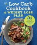 The Low Carb Cookbook & Weight Loss Plan - 21 Days To Cut Carbs And Burn Fat With A Ketogenic Diet Paperback