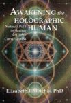 Awakening The Holographic Human - Nature& 39 S Path To Healing And Higher Consciousness Hardcover