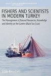 Fishers & Scientists In Modern Turkey - The Management Of Natural Resources Knowledge And Identity On The Eastern Black Sea Coas