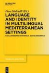 Language And Identity In Multilingual Mediterranean Settings - Challenges For Historical Sociolinguistics Hardcover