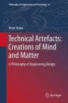 Technical Artefacts: Creations Of Mind And Matter: A Philosophy Of Engineering Design Philosophy Of Engineering And Technology