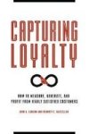 Capturing Loyalty - How To Measure Generate And Profit From Highly Satisfied Customers Hardcover