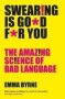 Swearing Is Good For You - The Amazing Science Of Bad Language   Paperback
