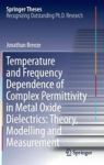 Temperature And Frequency Dependence Of Complex Permittivity In Metal Oxide Dielectrics: Theory Modelling And Measurement Hardco