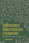 The Emergence Of Early Yiddish Literature - Cultural Translation In Ashkenaz Hardcover