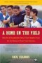 A Home On The Field - How One Championship Soccer Team Inspires Hope For The Revival Of Small Town America   Paperback