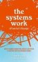 The Systems Work Of Social Change - How To Harness Connection Context And Power To Cultivate Deep And Enduring Change   Hardcover