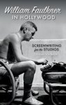 William Faulkner In Hollywood - Screenwriting For The Studios Hardcover