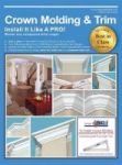 Crown Molding & Trim - Install It Like A Pro Hardcover