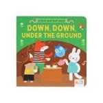 Down Down Under The Ground A Find And Feel Story Board Book