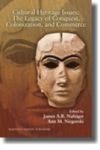 Cultural Heritage Issues - The Legacy Of Conquest Colonization And Commerce Hardcover
