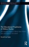 The Educational Prophecies Of Aldous Huxley - The Visionary Legacy Of Brave New World Ape And Essence And Island Hardcover