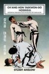 Ch'ang Hon Taekwon-do Hosinsul: Self Defence Techniques From Ch'ang Hon Itf Taekwon-do