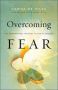 Overcoming Fear A The Supernatural Strategy To Live In Freedom   Paperback
