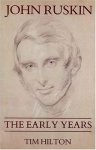 John Ruskin: The Early Years 1819-1859